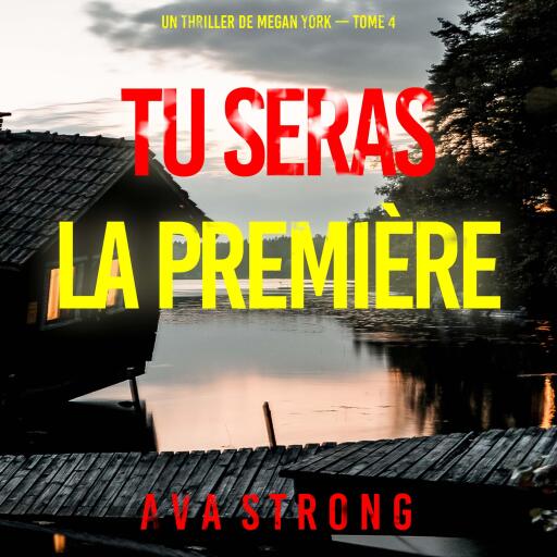 Portada del audiolibro «Tu seras la première (Un thriller de Megan York — tome 4)», de Ava Strong