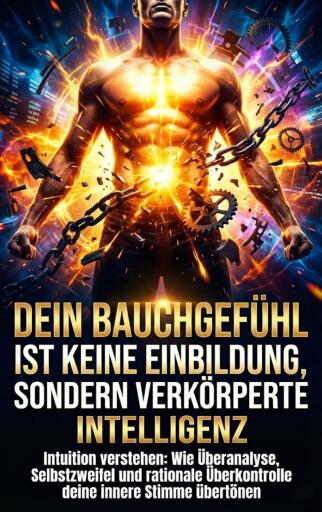 Dein Bauchgefühl ist keine Einbildung, sondern verkörperte Intelligenz