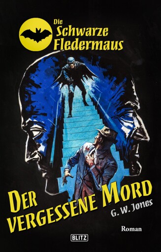Portada del libro «Die Schwarze Fledermaus 47: Der vergessene Mord», de G.W. Jones