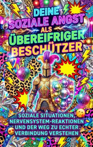 Deine Soziale Angst Als Übereifriger Beschützer