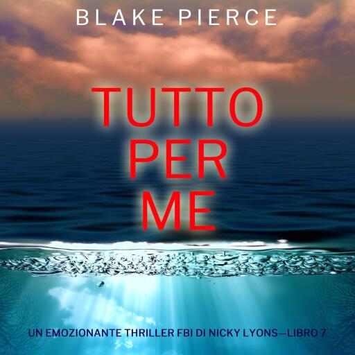 Portada del audiolibro «Tutto per me (Un emozionante thriller FBI di Nicky Lyons—Libro 7)», de Blake Pierce