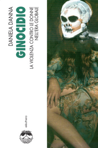 Ginocidio. La violenza contro le donne nell'era globale