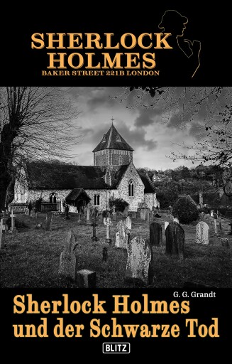 Portada del libro «Sherlock Holmes - Bakerstreet 221B 02: Sherlock Holmes und der schwarze Tod», de G.G. Grandt