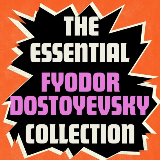 The Essential Fyodor Dostoyevsky Collection