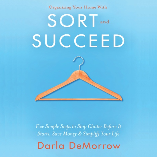 Organizing Your Home with SORT and SUCCEED