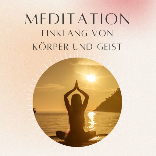 Meditation: Einklang von Körper & Geist