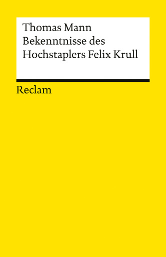 Bekenntnisse des Hochstaplers Felix Krull. Der Memoiren erster Teil