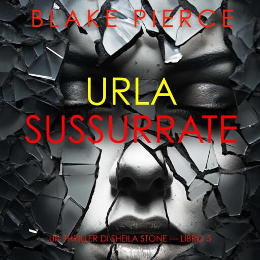 Portada del audiolibro «Urla Sussurrate (Un thriller di Sheila Stone — Libro 5)», de Blake Pierce