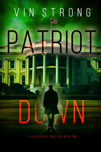Patriot Down (A Zack Force Action Thriller—Book 2)