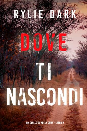 Dove ti nascondi (Un giallo di Kelly Cruz – Libro 2)