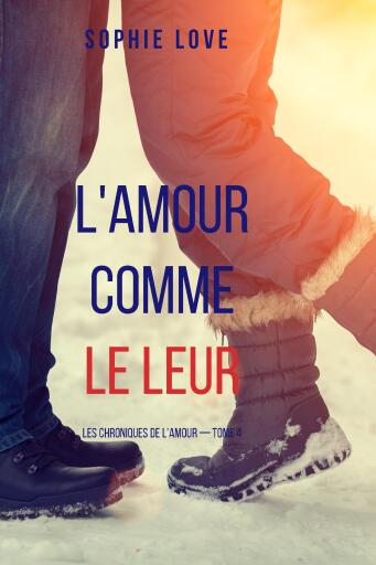L'amour comme le leur (Les chroniques de l'amour — tome 4)