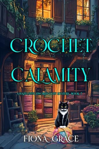 Crochet Calamity (A Hazel Stitchworth Cozy Mystery—Book 7)