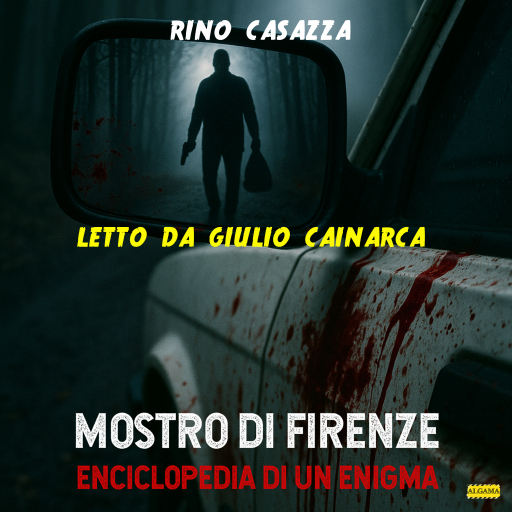Mostro di Firenze - Enciclopedia di un enigma (AUDIOLIBRO)