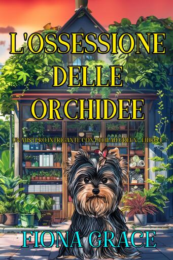 Portada del libro «L'Ossessione delle Orchidee (Un Mistero Intrigante con Delilah Green - Libro 1)», de Fiona Grace