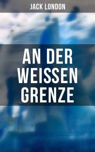 Portada del libro «An der weißen Grenze», de Jack London