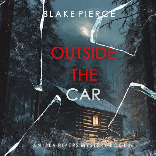 Outside The Car (An Isla Rivers FBI Suspense Thriller—Book Six)