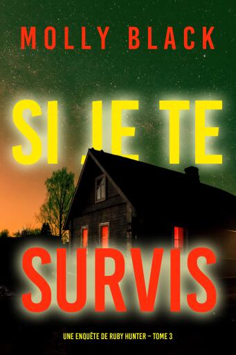 Portada del libro «Si je te survis (Une enquête de Ruby Hunter – Tome 3)», de Molly Black