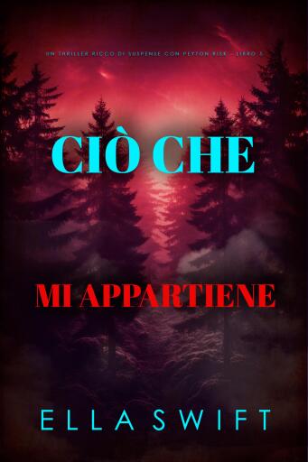 Ciò Che Mi Appartiene (Un thriller ricco di suspense con Peyton Risk - Libro 5)