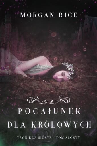 Portada del libro «Pocałunek dla królowych (Tron dla sióstr - Tom szósty)», de Morgan Rice