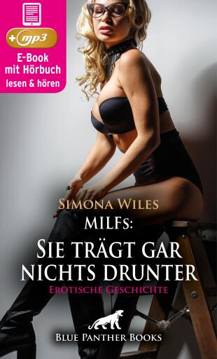 MILFs: Sie trägt gar nichts drunter | Erotik Audio Story | Erotisches Hörbuch