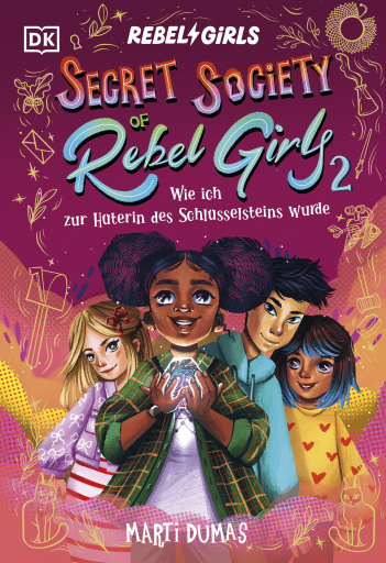 Secret Society of Rebel Girls. Wie ich zur Hüterin des Schlüsselsteins wurde (Band 2)