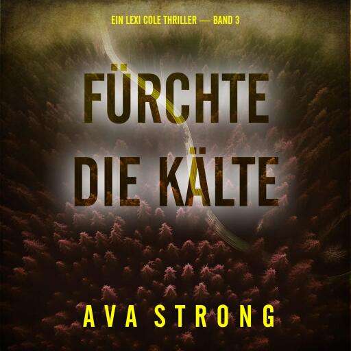 Fürchte die Kälte (Ein Lexi Cole Thriller — Band 3)
