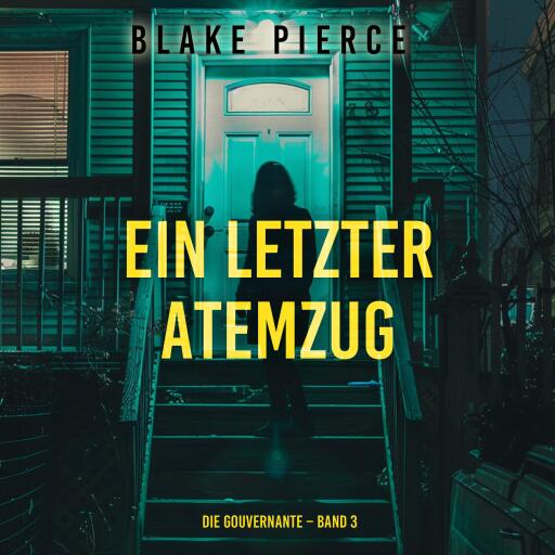 Ein letzter Atemzug (Die Gouvernante – Band 3)