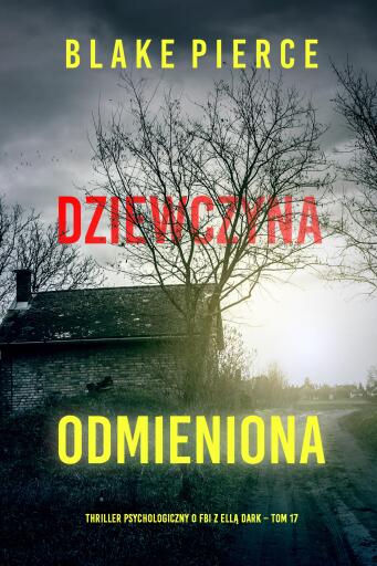Portada del libro «Dziewczyna, odmieniona (Thriller psychologiczny o FBI z Ellą Dark – Tom 17)», de Blake Pierce