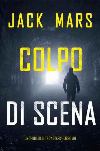 Portada del libro «Colpo di Scena (Un thriller di Troy Stark—Libro #6)», de Jack Mars