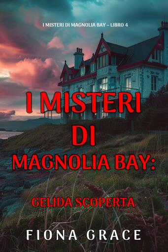 Gelida Scoperta (I Misteri di Magnolia Bay – Libro 4)