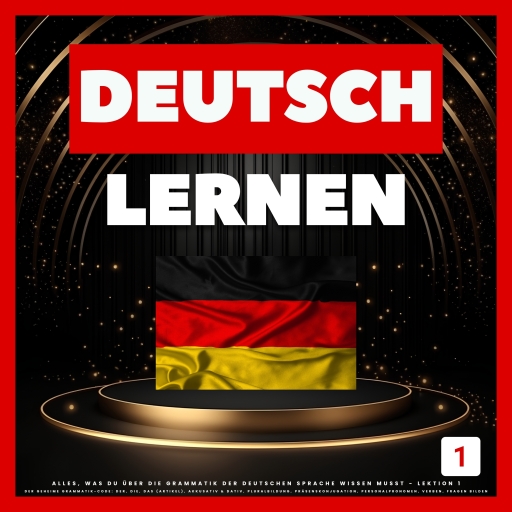 Deutsch Lernen: Alles, was du über die Grammatik der deutschen Sprache wissen musst - Lektion 1