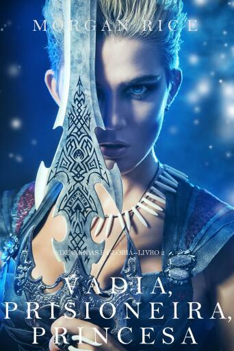 Portada del libro «Vadia, Prisioneira, Princesa (De Coroas e Glória – Livro n 2)», de Morgan Rice