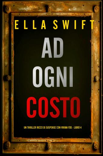 Ad Ogni Costo (Un thriller ricco di suspense con Vivian Fox - Libro 4)