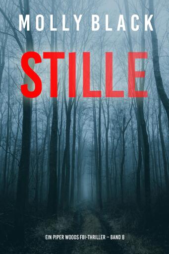 Portada del libro «Stille (Ein Piper Woods FBI-Thriller – Band 8)», de Molly Black