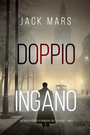 Portada del libro «Doppio Inganno (Un Thriller Storico di Spionaggio con Tyler Wolf - Libro 2)», de Jack Mars