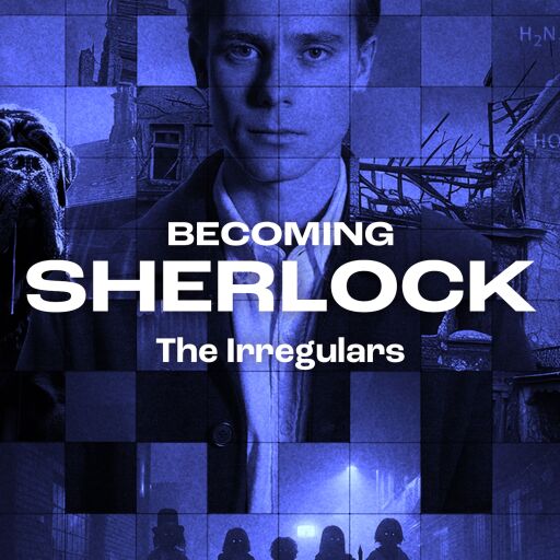 Becoming Sherlock - The Irregulars