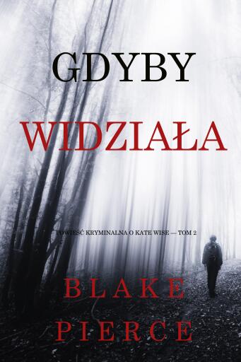 Portada del libro «Gdyby widziała (Powieść kryminalna o Kate Wise — Tom 2)», de Blake Pierce