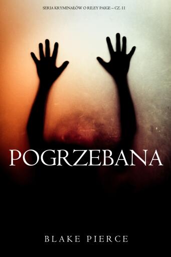 Portada del libro «Pogrzebana (Seria kryminałów o Riley Paige – Cz. 11)», de Blake Pierce