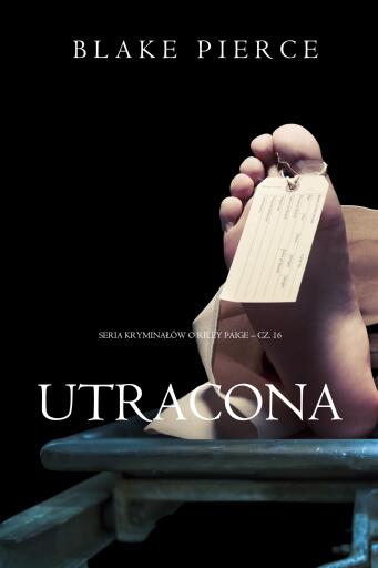 Portada del libro «Utracona (Seria kryminałów o Riley Paige – Cz. 16)», de Blake Pierce