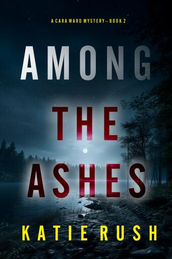 Among the Ashes (A Cara Ward FBI Suspense Thriller—Book 2)