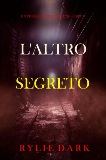 L'Altro Segreto (Un thriller di Jessie Reach – Libro 3)