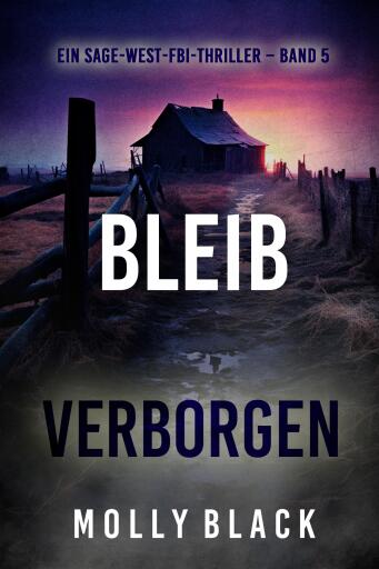 Portada del libro «Bleib verborgen (Ein Sage-West-FBI-Thriller – Band 5)», de Molly Black
