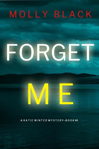 Portada del libro «Forget Me (A Katie Winter FBI Suspense Thriller—Book 6)», de Molly Black