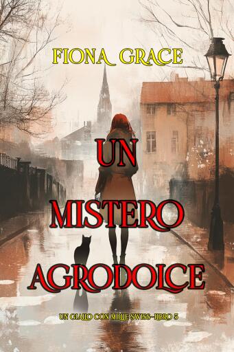 Portada del libro «Un mistero agrodolce (Un giallo con Millie Swiss—Libro 5)», de Fiona Grace
