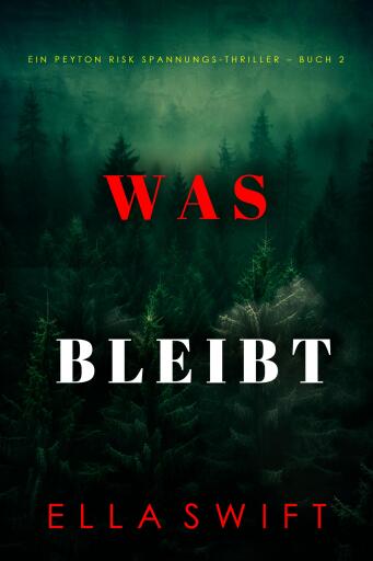 Was bleibt (Ein Peyton Risk Spannungs-Thriller – Buch 2)