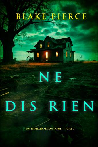 Portada del libro «Ne dis rien (Un thriller Alison Payne — tome 3)», de Blake Pierce