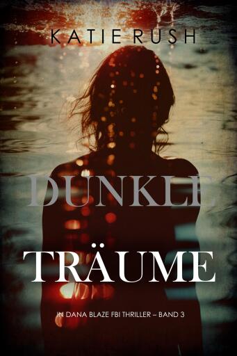 Dunkle Träume (Ein Dana-Blaze-FBI-Thriller – Band 3)