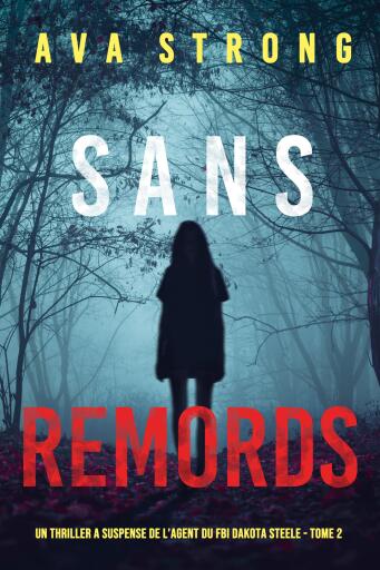 Sans Remords (Un Thriller à Suspense de l'Agent du FBI Dakota Steele - Tome 2)