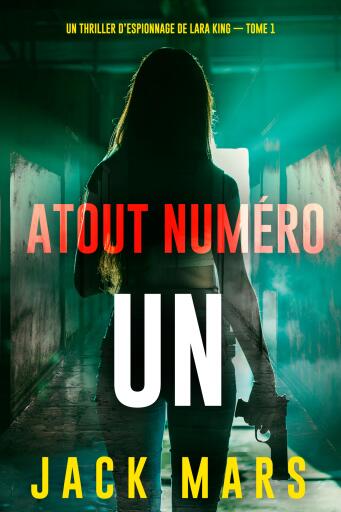 Atout Numéro Un (Un thriller d'espionnage de Lara King — Tome 1)