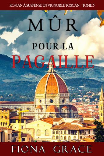 Mûr pour la Pagaille (Roman à Suspense en Vignoble Toscan – Tome 3)